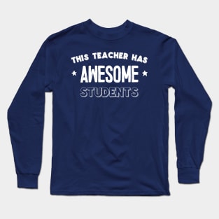 This Teacher Has Awesome Students Long Sleeve T-Shirt